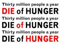 30 millions a year die of hunger